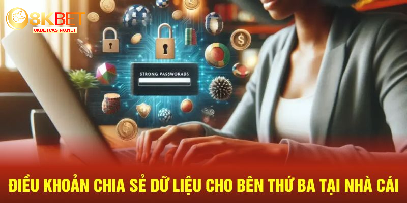 Điều khoản chia sẻ dữ liệu cho bên thứ ba tại nhà cái 