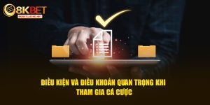 Điều kiện và điều khoản quan trọng khi tham gia cá cược