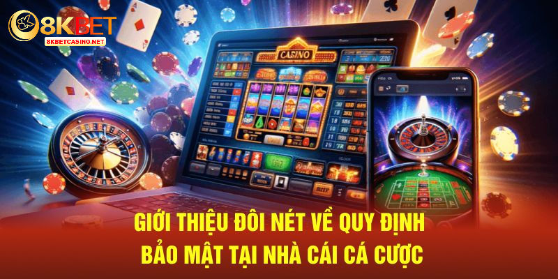 Giới thiệu đôi nét về quy định bảo mật tại nhà cái cá cược