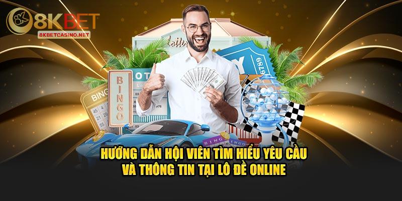 Hướng dẫn hội viên tìm hiểu yêu cầu và thông tin tại lô đề online