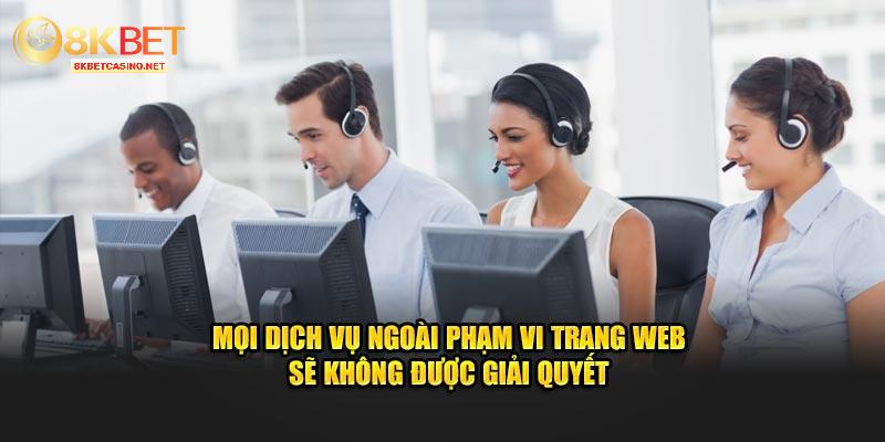 Mọi dịch vụ ngoài phạm vi trang web sẽ không được giải quyết