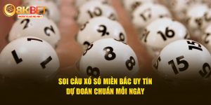 Soi cầu xổ số miền bắc uy tín dự đoán chuẩn mỗi ngày