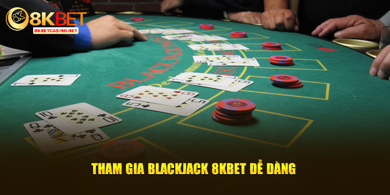 Tham gia Blackjack 8kbet dễ dàng