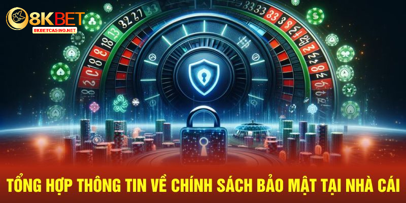 Tổng hợp thông tin về chính sách bảo mật tại nhà cái