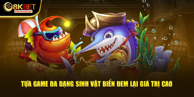 Tựa game đa dạng sinh vật biển đem lại giá trị cao