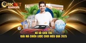 Xổ số siêu tốc giải mã chiến lược chơi hiệu quả 2025