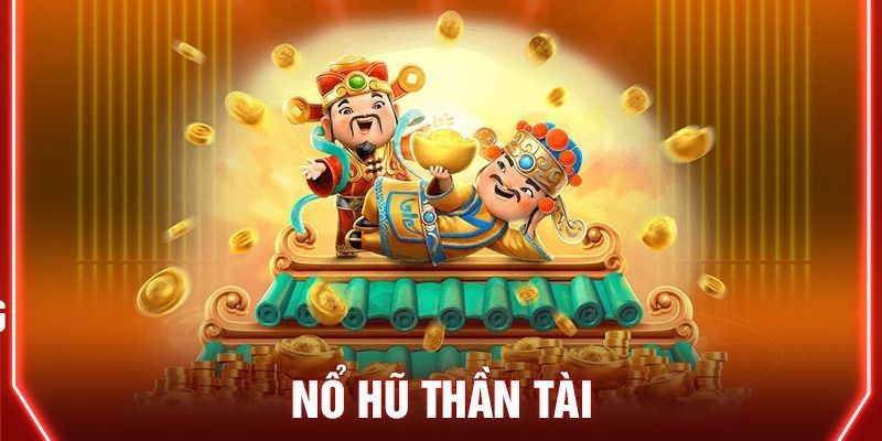 Vì sao Nổ hũ thần tài được anh em quan tâm?